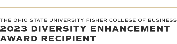 The Ohio State University Fisher College of Business 2023 Diversity Enhancement Award Recipient